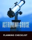 Astronomy Cruise Planning Checklist: Cruise Port and Excursion Organizer, Travel Vacation Notebook, Packing List Organizer, Trip Planning Diary, Itine By Wavy Ship Publishing Cover Image