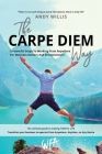 The Carpe Diem Way: 5 Powerful Steps to Working From Anywhere for Business Owners & Entrepreneurs By Andy Willis, Arthur Luke (Cover Design by) Cover Image