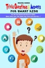 Trivia Question & Answers for Smart Kids: Over 300 Trivia Questions And Answers For Children(Nature, History, Space, Math, Animals, Bugs, Movies and S Cover Image