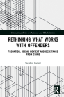 Rethinking What Works with Offenders: Probation, Social Context and Desistance from Crime Cover Image
