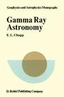 Gamma-Ray Astronomy: Nuclear Transition Region (Geophysics and Astrophysics Monographs #14) By E. L. Chupp Cover Image