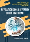 Revolutionizing University Clinic Healthcare: The Power Of Automated Health Records Cover Image