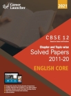 CBSE Class XII 2021 - Chapter and Topic-wise Solved Papers 2011-2020 English Core (All Sets - Delhi & All India) Cover Image