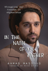 In the Name of my Father: Struggling for Freedom in Afghanistan Cover Image