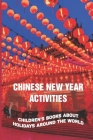 Chinese New Year Activities: Children's Books About Holidays Around The World: Chinese New Year Holiday Cover Image