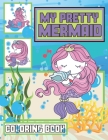 My Pretty Mermaid Coloring Book: A Global Edition For Funny coloring book for kids Ages 4-8, 9-12 girls and boys. By Edd Arjani Cover Image