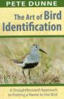 The Art of Bird Identification: A Straightforward Approach to Putting a Name to the Bird By Pete Dunne, David Gothard (Illustrator) Cover Image