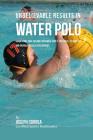 Unbelievable Results in Water Polo: Harnessing Your Resting Metabolic Rate's Potential to Drop Fat and Increase Muscle Development Cover Image