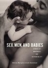 Sex, Men, and Babies: Stories of Awareness and Responsibility By William Marsiglio, Sally Hutchinson Cover Image