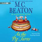 As the Pig Turns Lib/E: An Agatha Raisin Mystery By M. C. Beaton, Penelope Keith (Read by) Cover Image