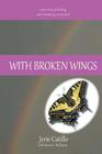 With Broken Wings: A True Story of Healing and Reclaiming a Voice Lost Cover Image