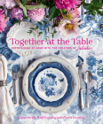 Together at the Table: Entertaining at home with the creators of Juliska By Capucine De Wulf Gooding, David Gooding, Gemma & Andy Ingalls (By (photographer)), Gemma Ingalls (By (photographer)), Andy Ingalls (By (photographer)) Cover Image