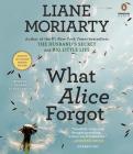 What Alice Forgot By Liane Moriarty, Tamara Lovatt Smith (Read by) Cover Image