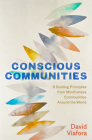 Conscious Communities: The Power of Mindful Intentional Living By David Viafora Cover Image