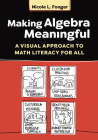 Making Algebra Meaningful: A Visual Approach to Math Literacy for All Cover Image