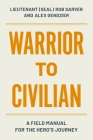 Warrior to Civilian: A Field Manual for the Hero's Journey Cover Image