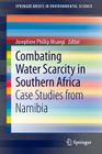 Combating Water Scarcity in Southern Africa: Case Studies from Namibia (Springerbriefs in Environmental Science) By Msangi Josephine Phillip (Editor) Cover Image