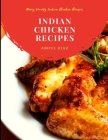 Indian Chicken Recipes: Many Variety Indian Chicken Recipes Cover Image