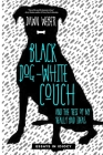 Black Dog, White Couch, and the Rest of My Really Bad Ideas By Dawn Weber Cover Image