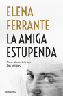 La amiga estupenda / My Brilliant Friend (Dos Amigas / Neapolitan Novels #1) By Elena Ferrante Cover Image