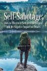 Self-Sabotage: How to Minimize Self-Destructiveness and Its Negative Impact on Others By Michael Church, Charles Brooks Cover Image