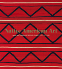 Native American Art from the Thomas W. Weisel Family Collection By Bruce Bernstein (Editor), Jill D'Alessandro (Editor), Deana Dartt (Editor) Cover Image