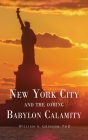 NEW YORK CITY and the Coming Babylon Calamity Cover Image