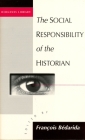 The Social Responsibility of the Historian (Diogenes Library) By Francois Bedarida, Francois Bedarida (Editor) Cover Image