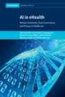 AI in Ehealth: Human Autonomy, Data Governance and Privacy in Healthcare (Cambridge Bioethics and Law) By Marcelo Corrales Compagnucci (Editor), Michael Lowery Wilson (Editor), Mark Fenwick (Editor) Cover Image