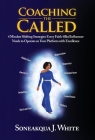Coaching the Called: 4 Mindset Shifting Strategies Every Faith-filled Influencer Needs to Operate on Your Platform with Excellence By Soneakqua White Cover Image