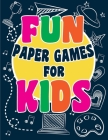 Fun Paper Games For Kids: Fun Paper Game For Elementary School Students By Jake C. Franco Cover Image