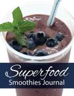Superfood Smoothies Journal By Speedy Publishing LLC Cover Image
