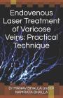 Endovenous Laser Treatment of Varicose Veins: Practical Technique By Namrata Bhalla, Deepali Bhalla, Dr Manav Bhalla and Dr Namrata Bhalla Cover Image