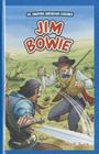 Jim Bowie (JR. Graphic American Legends) By Andrea P. Smith Cover Image