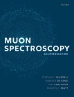 Muon Spectroscopy: An Introduction By Stephen J. Blundell (Editor), Roberto de Renzi (Editor), Tom Lancaster (Editor) Cover Image