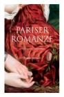 Pariser Romanze: Glücksgeschichte aus unheilvoller Zeit (Historischer Liebesroman) By Franz Hessel Cover Image