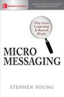 Micromessaging: Why Great Leadership Is Beyond Words Cover Image