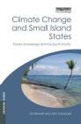 Climate Change and Small Island States: Power, Knowledge and the South Pacific (Earthscan Climate) By Jon Barnett, John Campbell Cover Image