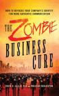The Zombie Business Cure: How to Refocus Your Company's Identity for More Authentic Communication Cover Image