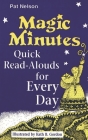 Magic Minutes: Quick Read-Alouds for Every Day By Pat Nelson, Kath B. Gordon (Illustrator) Cover Image