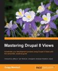 Mastering Drupal 8 Views By Gregg Marshall Cover Image