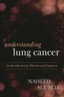 Understanding Lung Cancer: An Introduction for Patients and Caregivers By Naheed Ali Cover Image