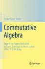 Commutative Algebra: Expository Papers Dedicated to David Eisenbud on the Occasion of His 75th Birthday By Irena Peeva (Editor) Cover Image