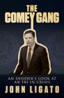 The Comey Gang: An Insider's Look at an FBI in Crisis Cover Image