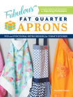 Fabulous Fat Quarter Aprons: Fun and Functional Retro Designs for Today's Kitchen By Mary Beth Temple Cover Image
