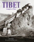 Tibet: Caught in Time (Caught in Time: Great Photographic Archives) By John Clarke Cover Image
