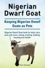 Nigerian Dwarf Goat. Keeping Nigerian Dwarf Goats as Pets. Nigerian Dwarf Goat book for daily care, pros and cons, raising, training, feeding, housing Cover Image