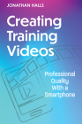 Creating Training Videos: Professional Quality with a Smartphone Cover Image