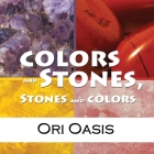 Colors and Stones, Stones and Colors By Ori Oasis (Illustrator), May House Press And Publications (Editor) Cover Image