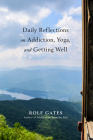 Daily Reflections on Addiction, Yoga, and Getting Well By Rolf Gates Cover Image